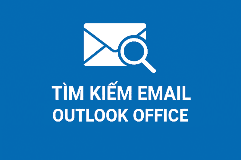 Tuyệt Chiêu Tìm Kiếm Email Nhanh Chóng Trong Outlook Office